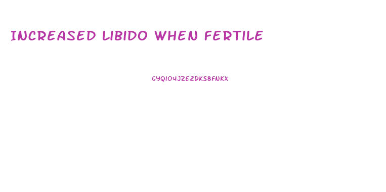 Increased Libido When Fertile