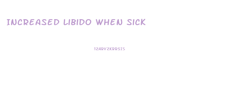 Increased Libido When Sick