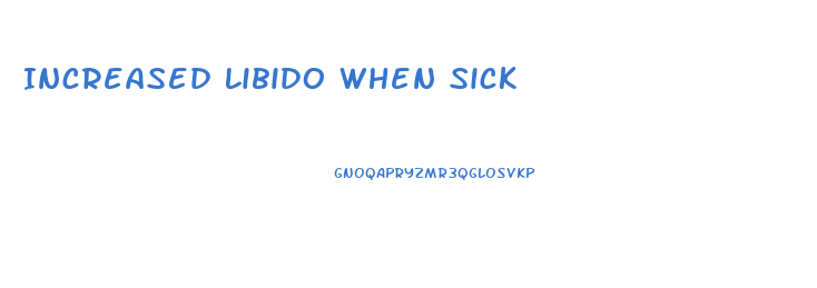 Increased Libido When Sick