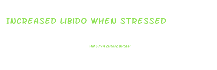 Increased Libido When Stressed
