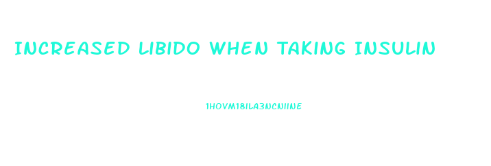 Increased Libido When Taking Insulin