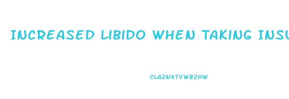 Increased Libido When Taking Insulin