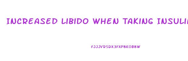 Increased Libido When Taking Insulin