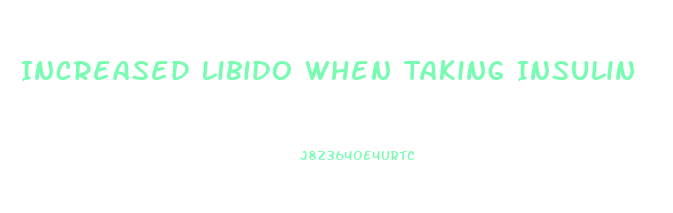 Increased Libido When Taking Insulin