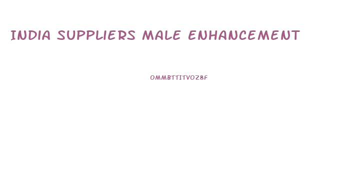 India Suppliers Male Enhancement