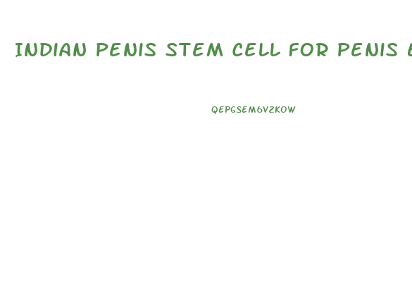 Indian Penis Stem Cell For Penis Enlargement