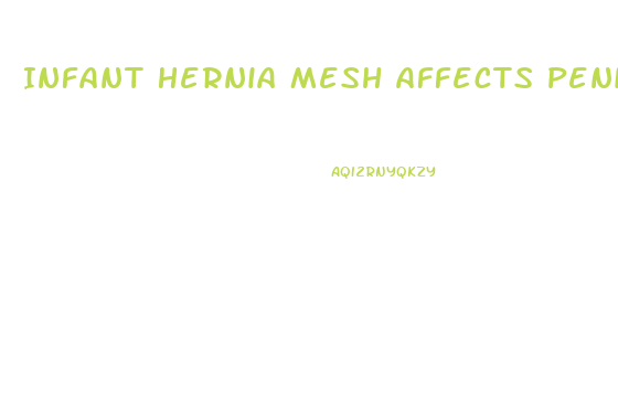 Infant Hernia Mesh Affects Penis Growth