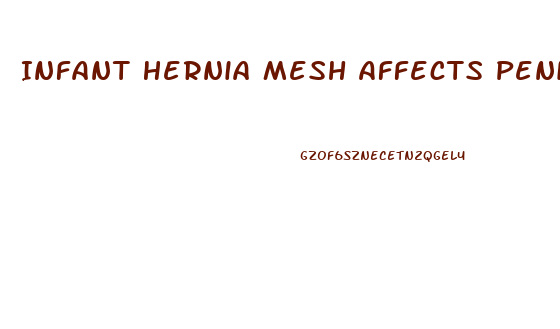 Infant Hernia Mesh Affects Penis Growth