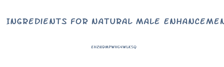 Ingredients For Natural Male Enhancement
