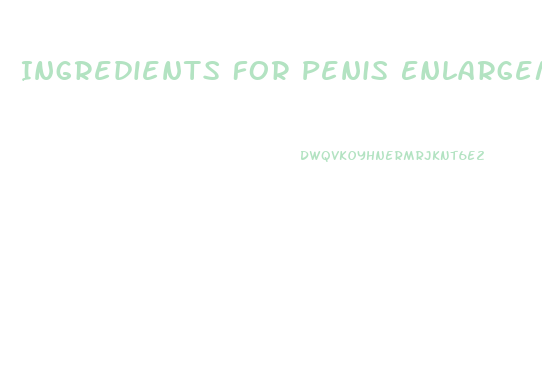 Ingredients For Penis Enlargement