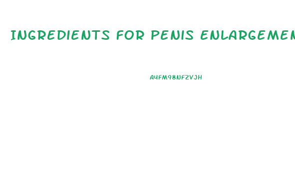 Ingredients For Penis Enlargement