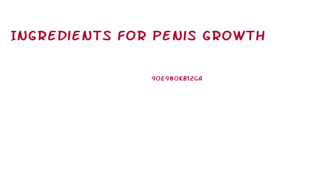 Ingredients For Penis Growth