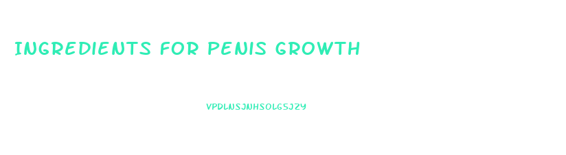 Ingredients For Penis Growth