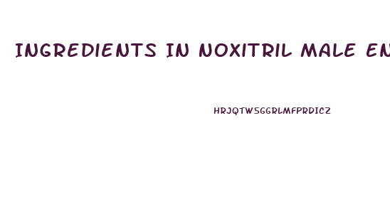 Ingredients In Noxitril Male Enhancement