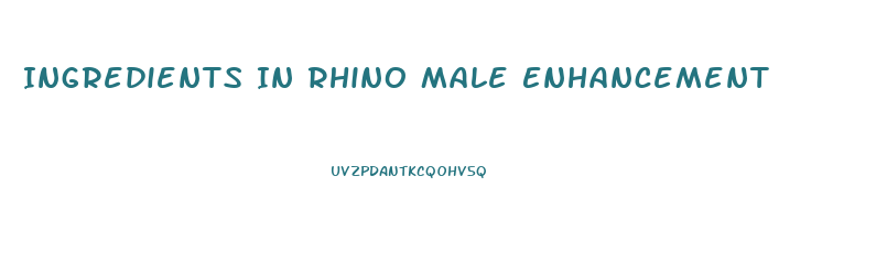 Ingredients In Rhino Male Enhancement