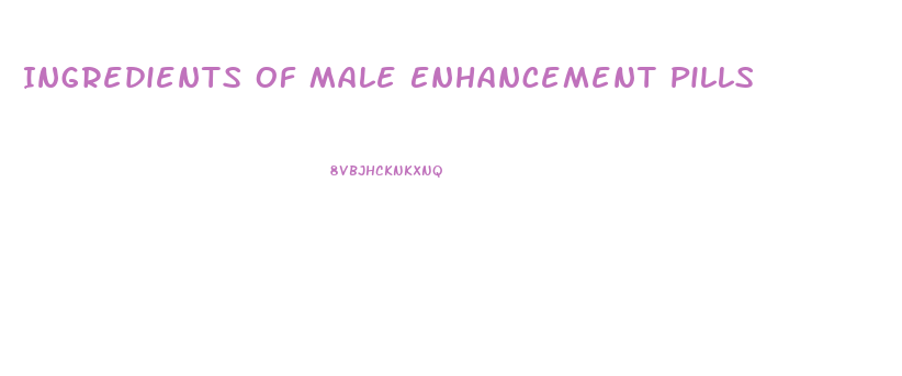 Ingredients Of Male Enhancement Pills