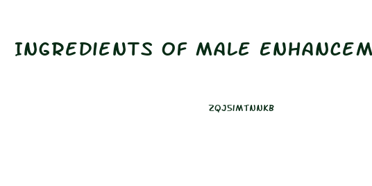 Ingredients Of Male Enhancement Pills