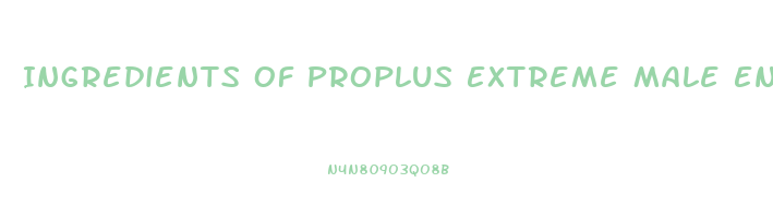 Ingredients Of Proplus Extreme Male Enhancement