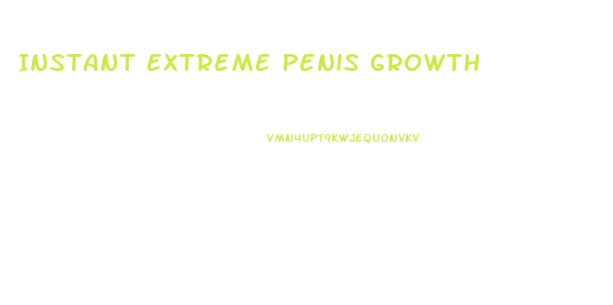 Instant Extreme Penis Growth