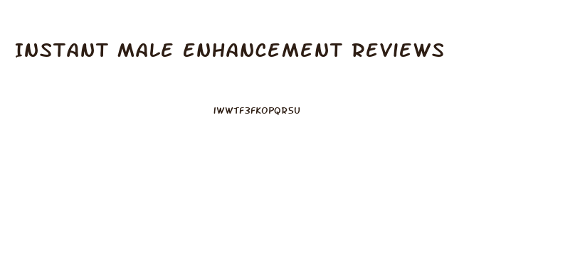 Instant Male Enhancement Reviews