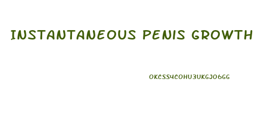 Instantaneous Penis Growth