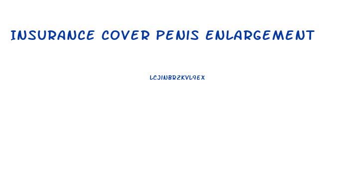 Insurance Cover Penis Enlargement