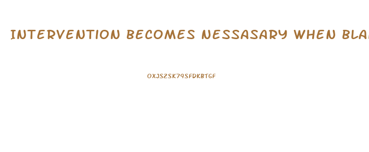 Intervention Becomes Nessasary When Blank Becomes Stressed To The Point Of Dysfunction