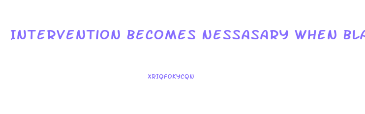 Intervention Becomes Nessasary When Blank Becomes Stressed To The Point Of Dysfunction