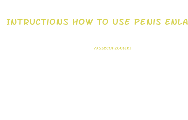 Intructions How To Use Penis Enlarger