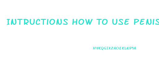 Intructions How To Use Penis Enlarger