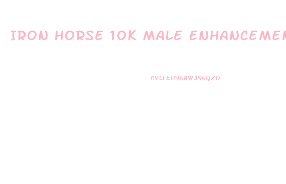 Iron Horse 10k Male Enhancement Reviews