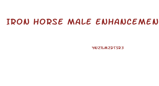 Iron Horse Male Enhancement Reviews