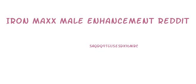 Iron Maxx Male Enhancement Reddit