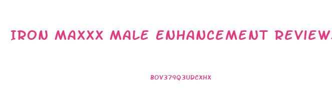 Iron Maxxx Male Enhancement Reviews