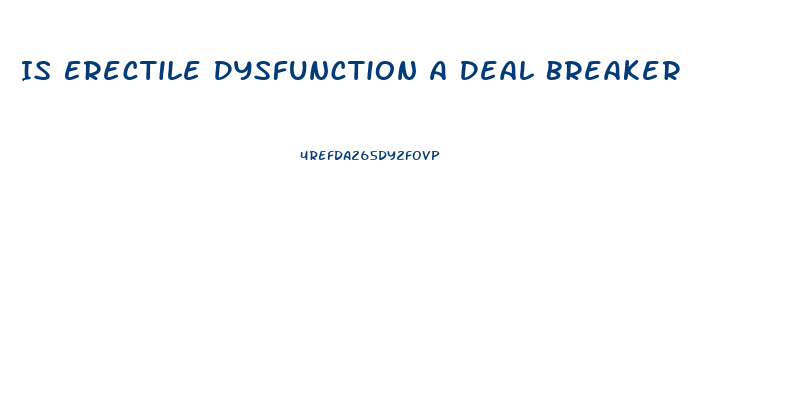 Is Erectile Dysfunction A Deal Breaker
