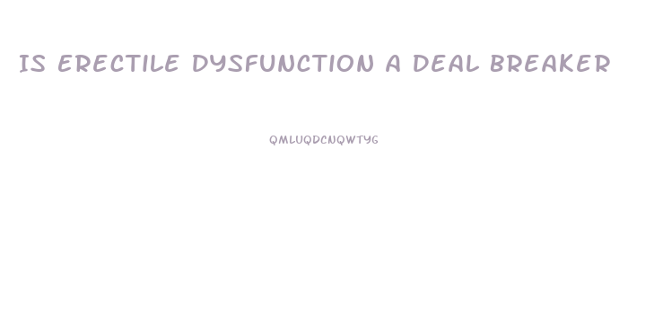 Is Erectile Dysfunction A Deal Breaker