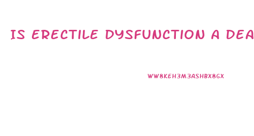 Is Erectile Dysfunction A Deal Breaker