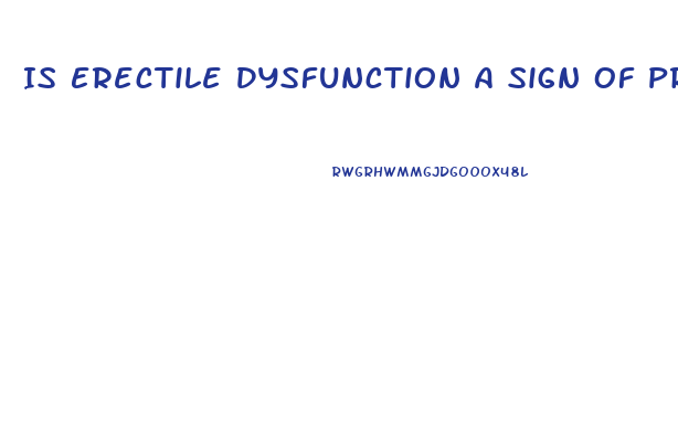 Is Erectile Dysfunction A Sign Of Prostate Cancer