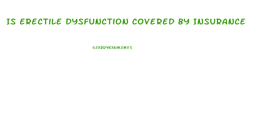 Is Erectile Dysfunction Covered By Insurance