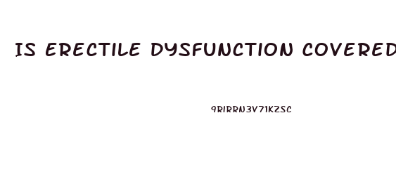 Is Erectile Dysfunction Covered By Insurance