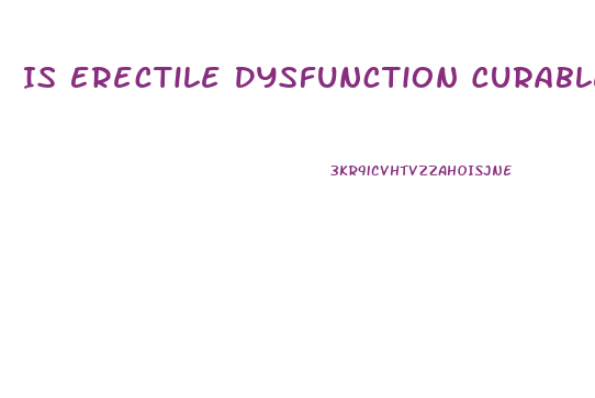 Is Erectile Dysfunction Curable