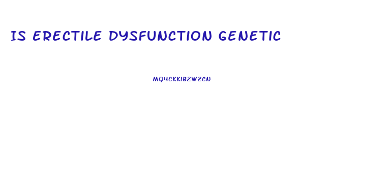 Is Erectile Dysfunction Genetic