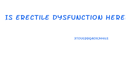 Is Erectile Dysfunction Hereditary