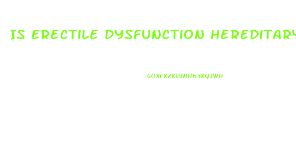Is Erectile Dysfunction Hereditary