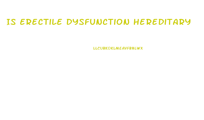 Is Erectile Dysfunction Hereditary