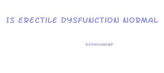 Is Erectile Dysfunction Normal
