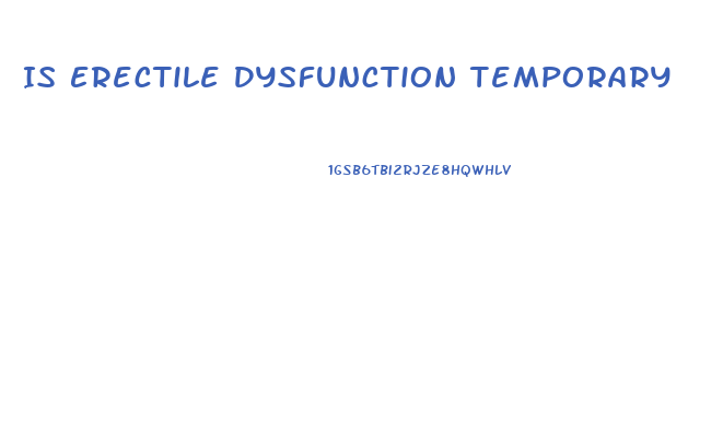 Is Erectile Dysfunction Temporary