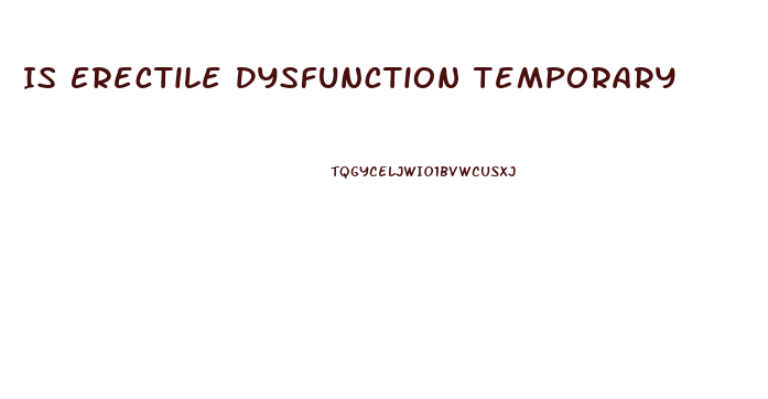 Is Erectile Dysfunction Temporary