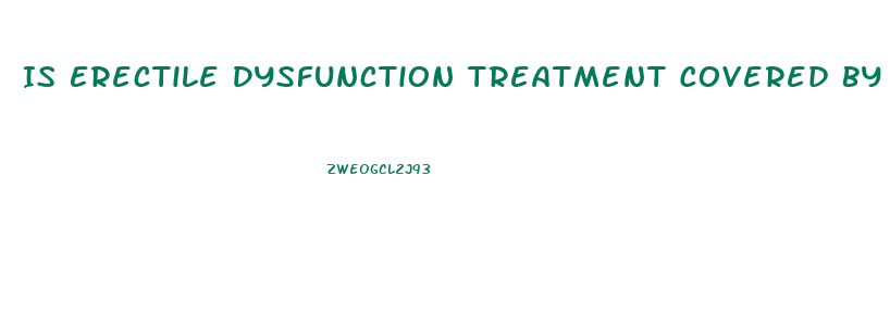 Is Erectile Dysfunction Treatment Covered By Insurance