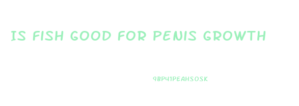 Is Fish Good For Penis Growth